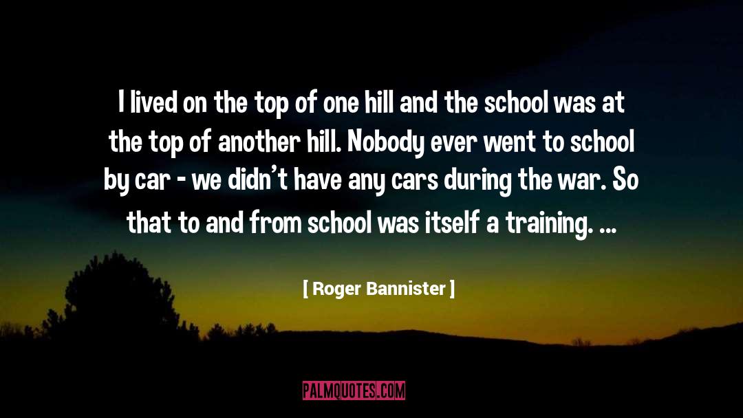 Roger Bannister Quotes: I lived on the top