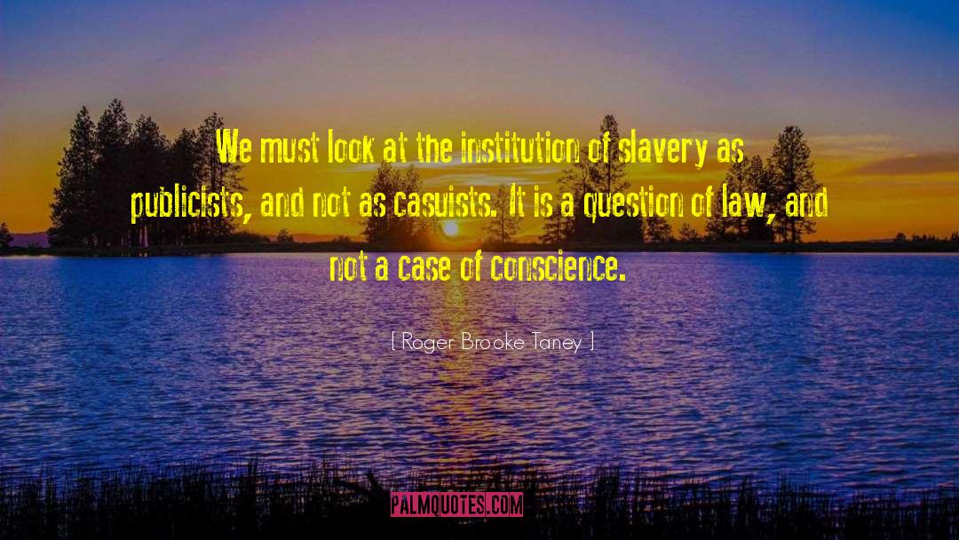 Roger Brooke Taney Quotes: We must look at the