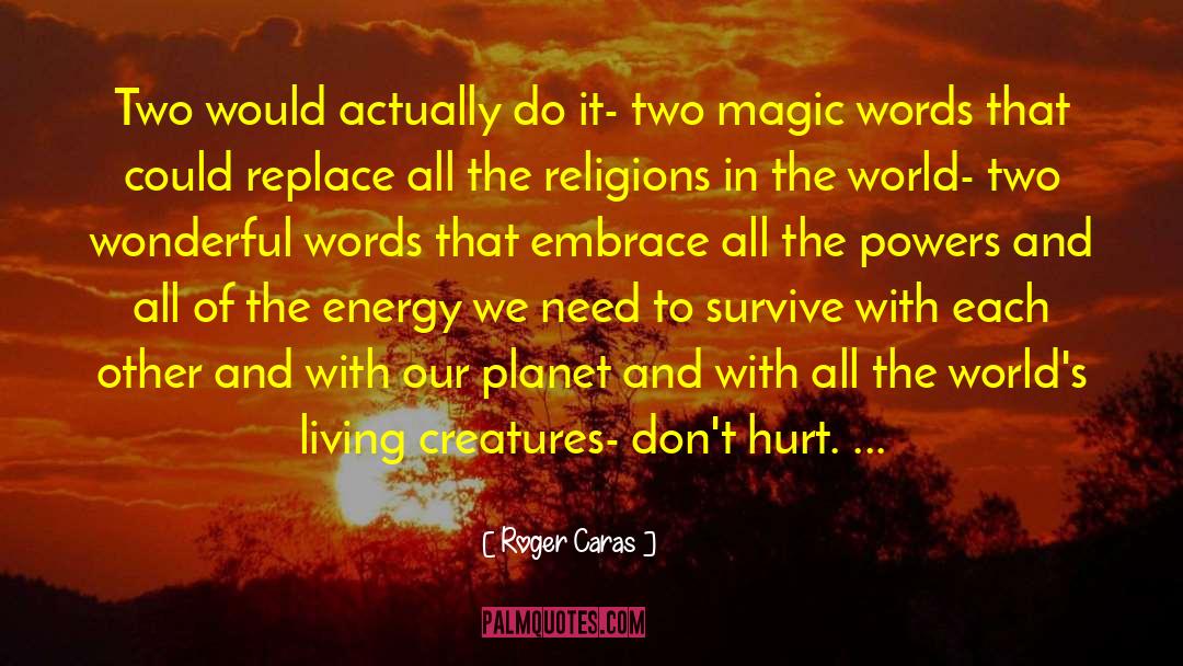 Roger Caras Quotes: Two would actually do it-