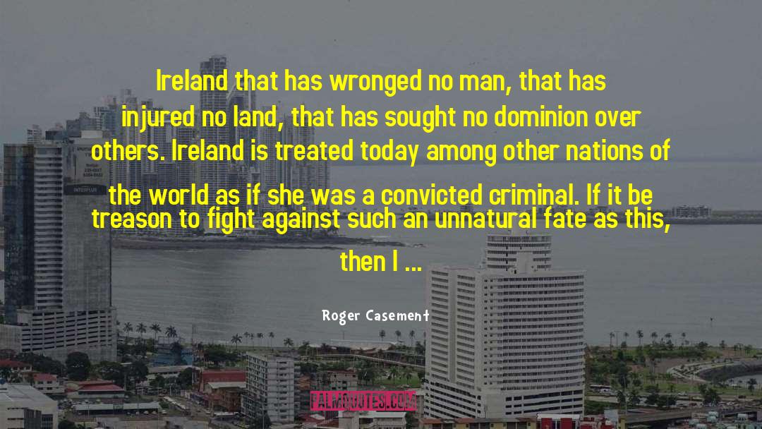 Roger Casement Quotes: Ireland that has wronged no