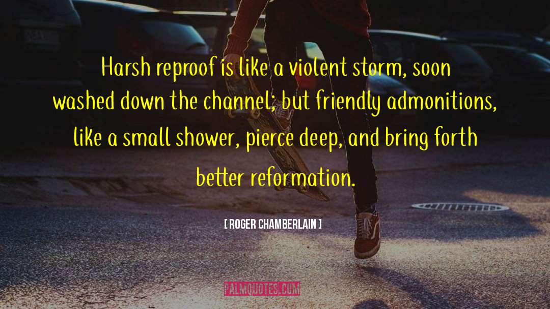 Roger Chamberlain Quotes: Harsh reproof is like a