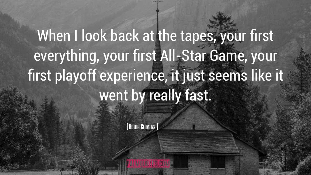 Roger Clemens Quotes: When I look back at