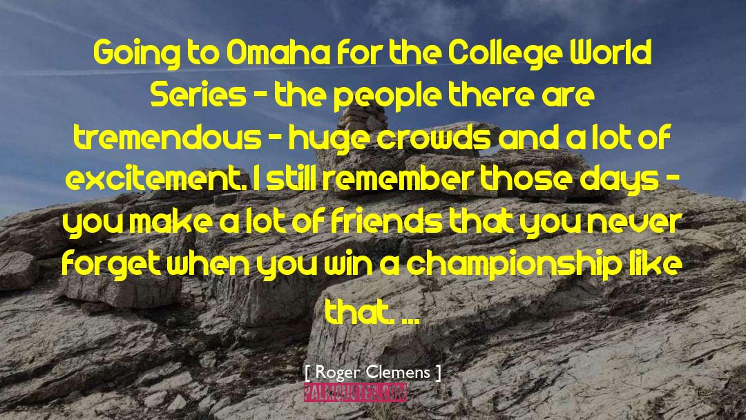 Roger Clemens Quotes: Going to Omaha for the