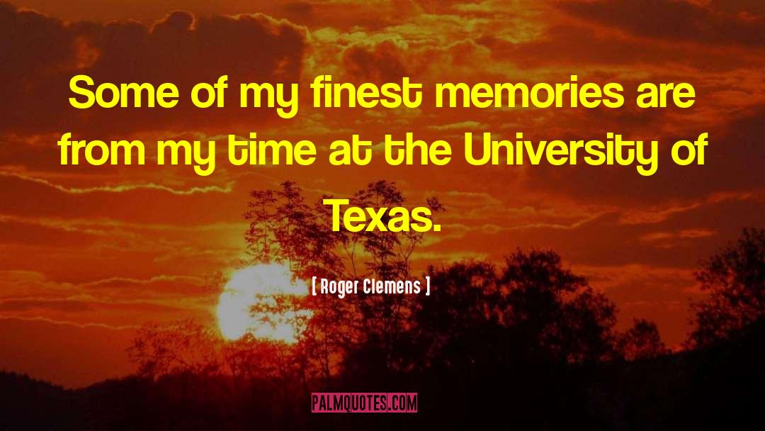 Roger Clemens Quotes: Some of my finest memories