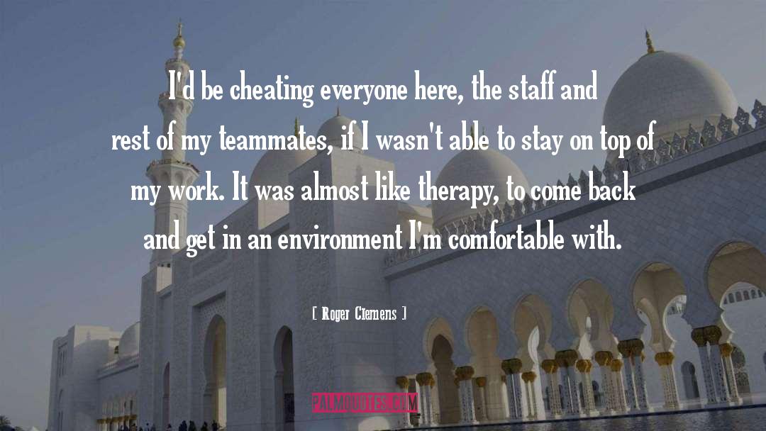 Roger Clemens Quotes: I'd be cheating everyone here,