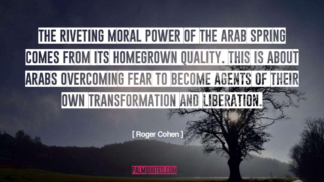 Roger Cohen Quotes: The riveting moral power of