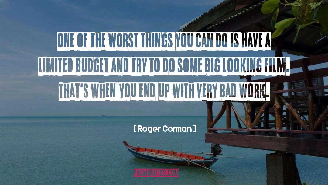 Roger Corman Quotes: One of the worst things