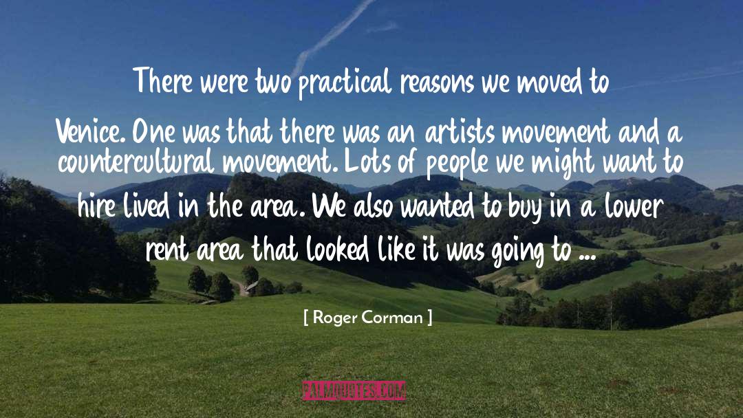 Roger Corman Quotes: There were two practical reasons
