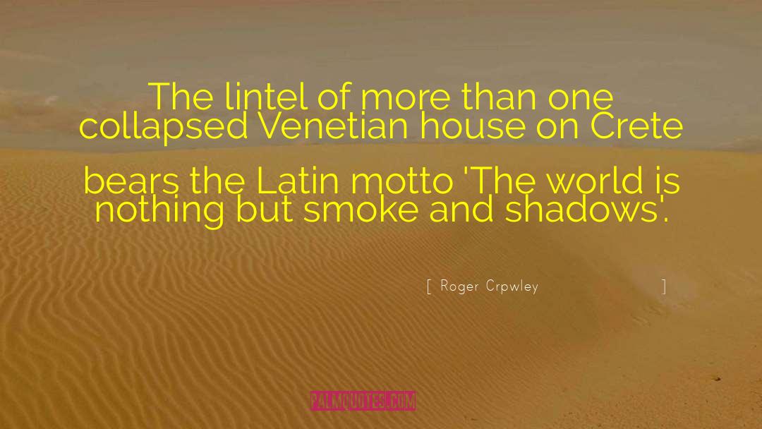 Roger Crpwley Quotes: The lintel of more than
