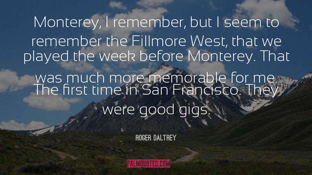Roger Daltrey Quotes: Monterey, I remember, but I