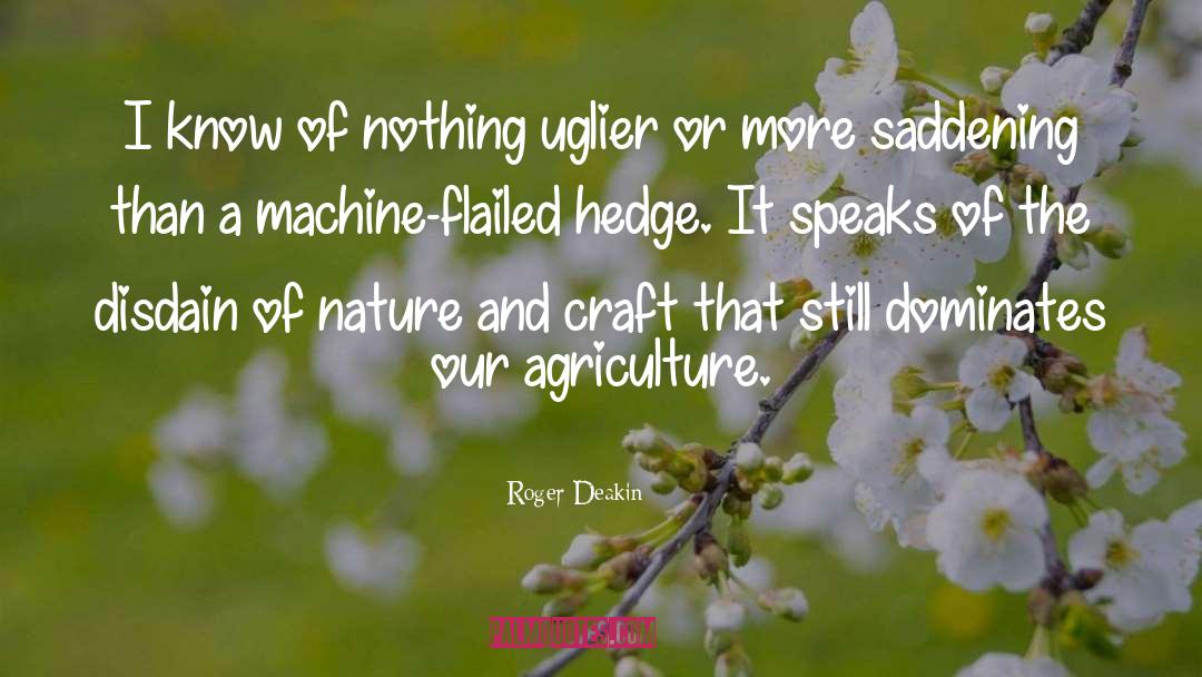 Roger Deakin Quotes: I know of nothing uglier