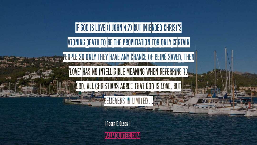 Roger E. Olson Quotes: If God is love (1