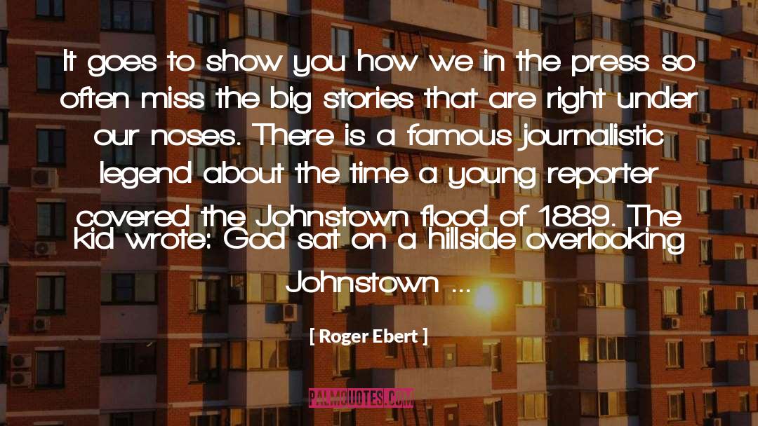 Roger Ebert Quotes: It goes to show you
