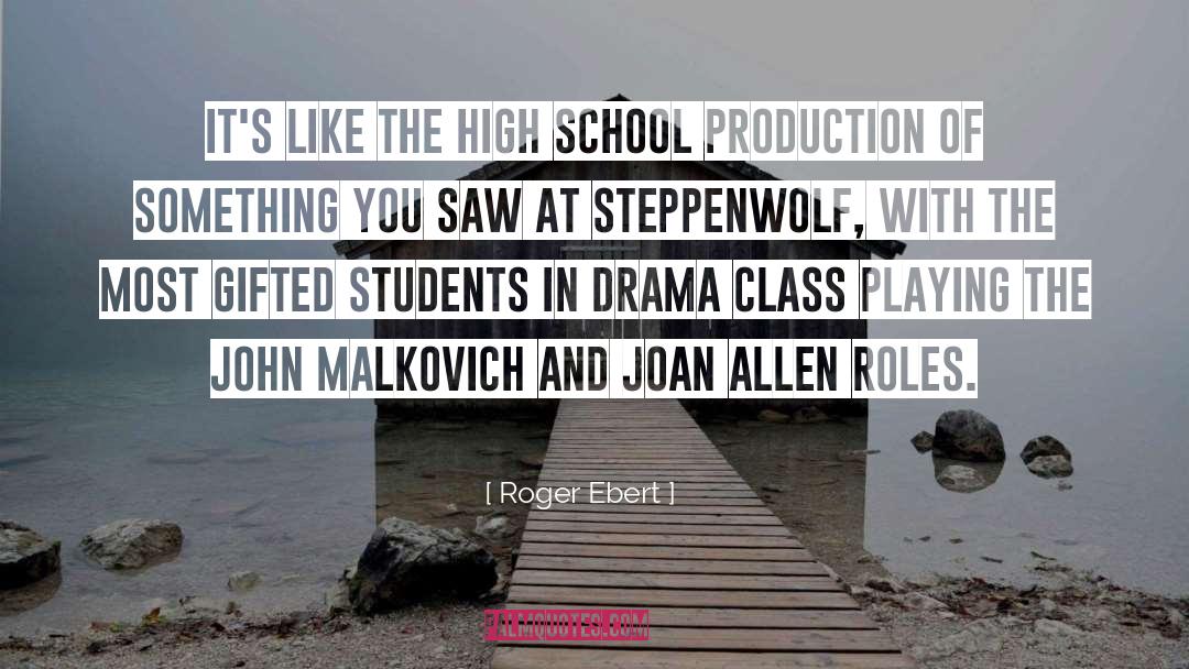 Roger Ebert Quotes: It's like the high school