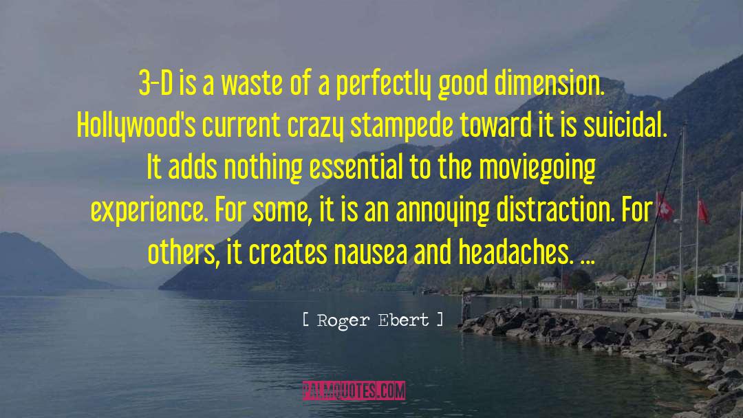 Roger Ebert Quotes: 3-D is a waste of