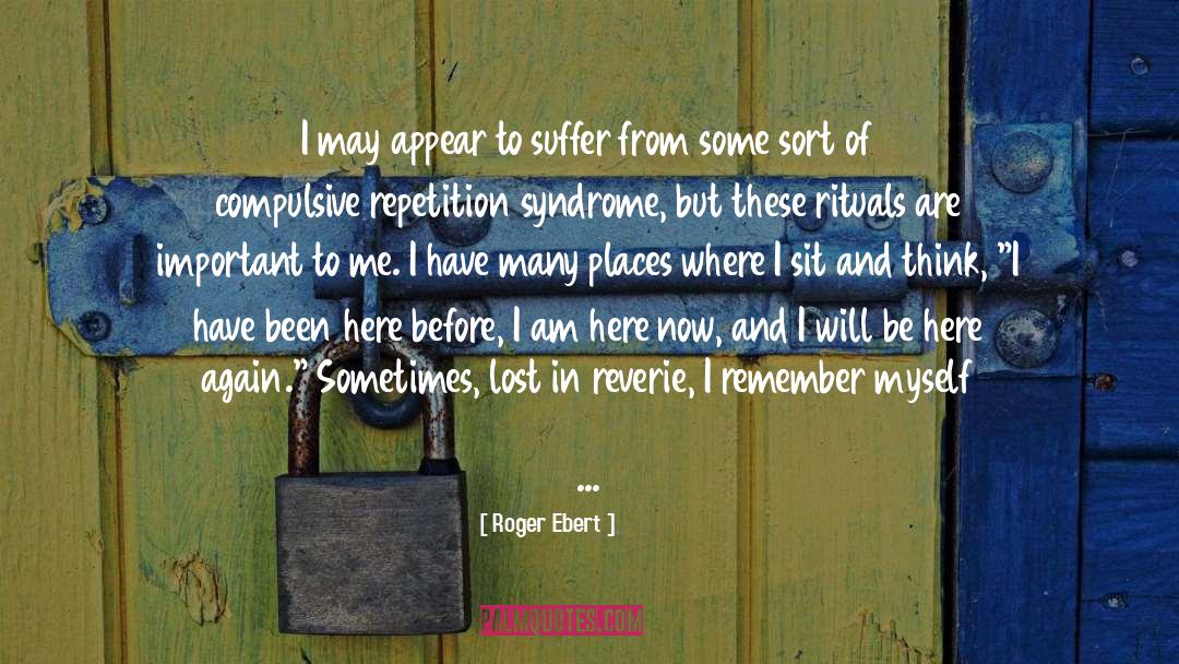 Roger Ebert Quotes: I may appear to suffer