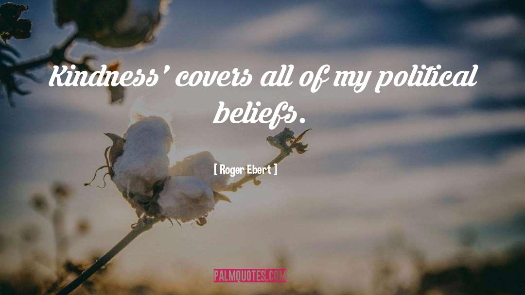 Roger Ebert Quotes: Kindness' covers all of my