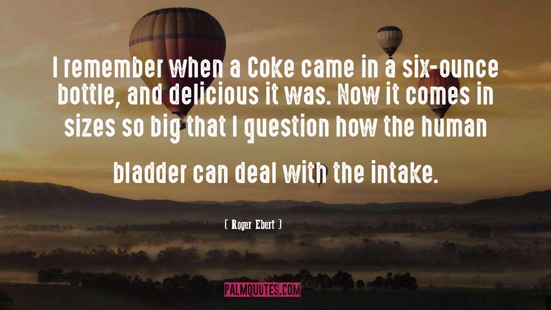 Roger Ebert Quotes: I remember when a Coke