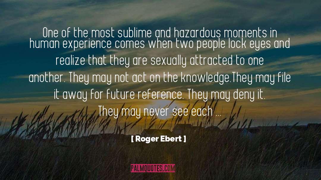 Roger Ebert Quotes: One of the most sublime