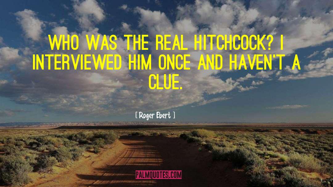 Roger Ebert Quotes: Who was the real Hitchcock?