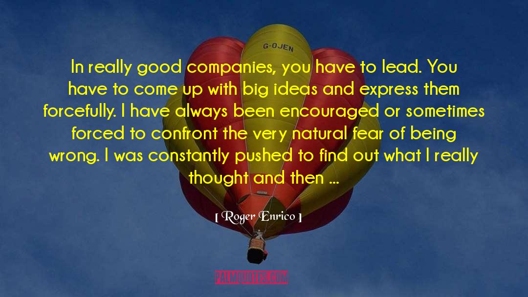 Roger Enrico Quotes: In really good companies, you