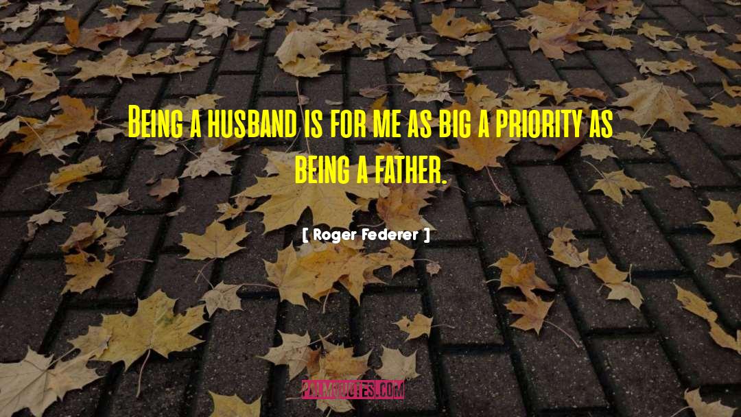 Roger Federer Quotes: Being a husband is for