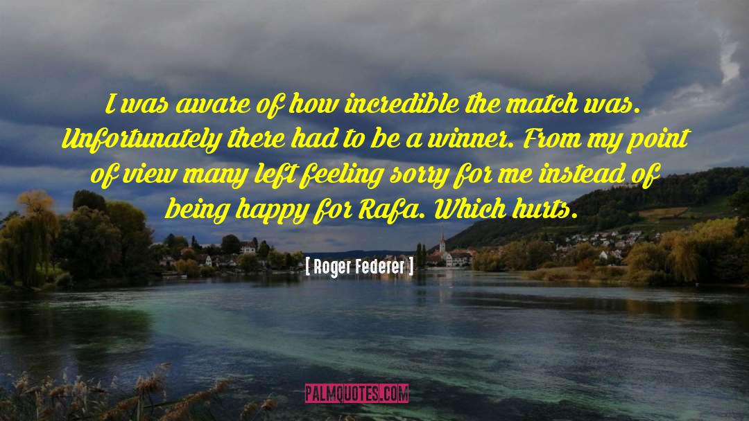 Roger Federer Quotes: I was aware of how