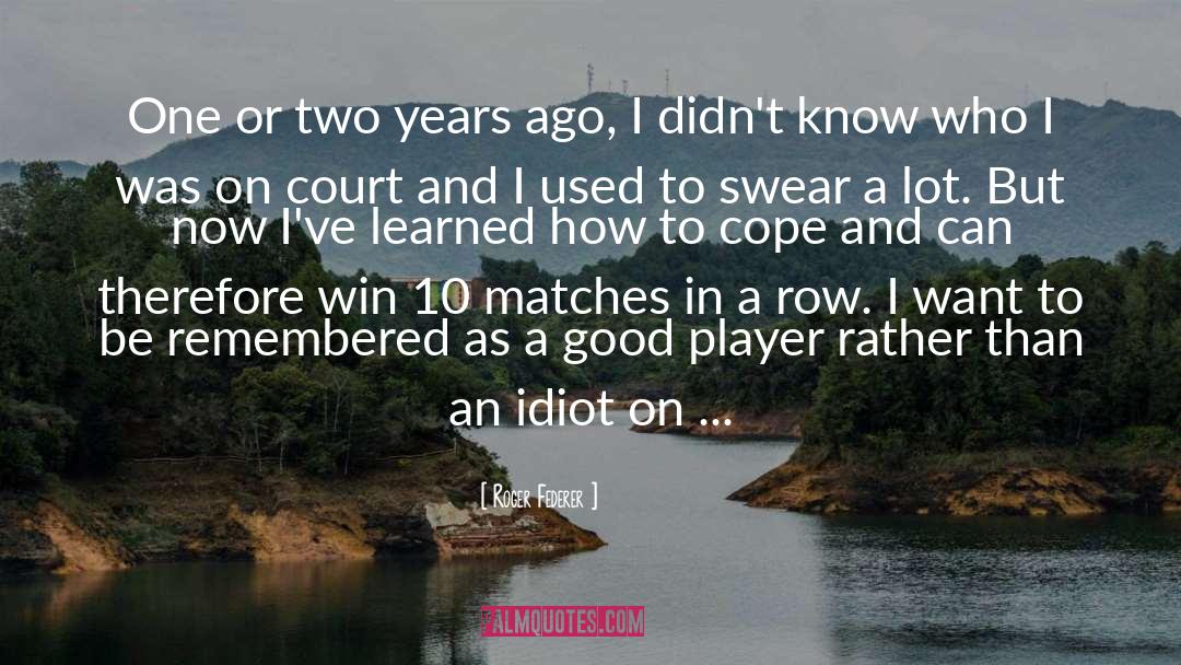 Roger Federer Quotes: One or two years ago,