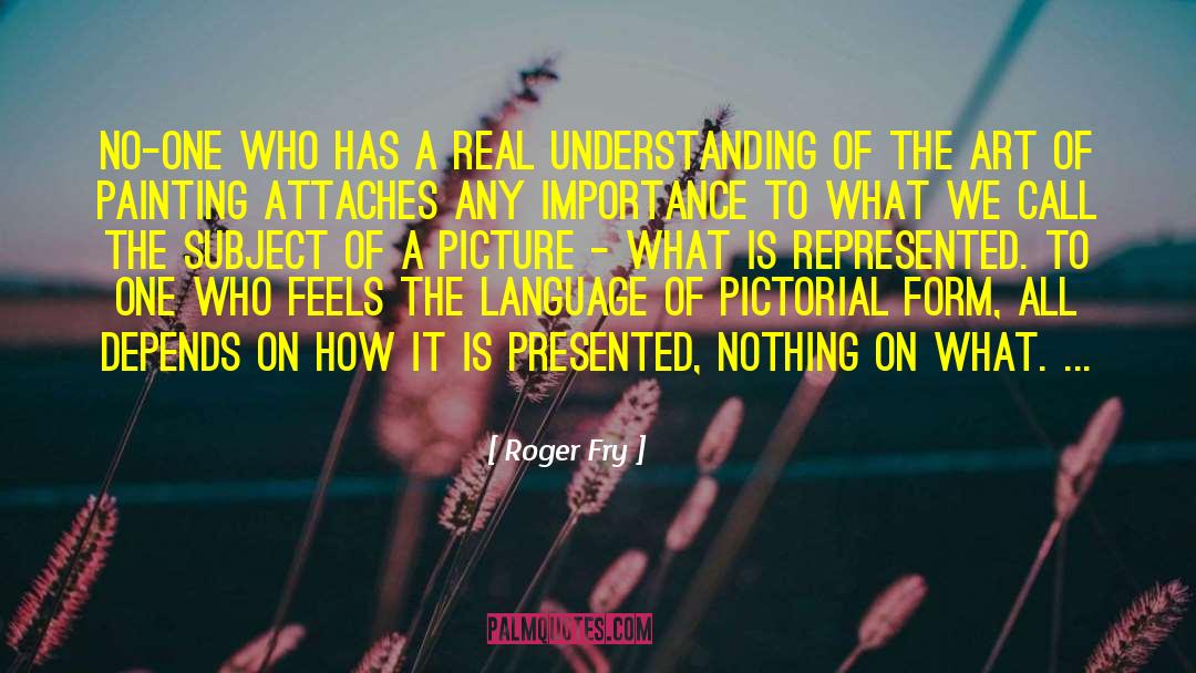 Roger Fry Quotes: No-one who has a real