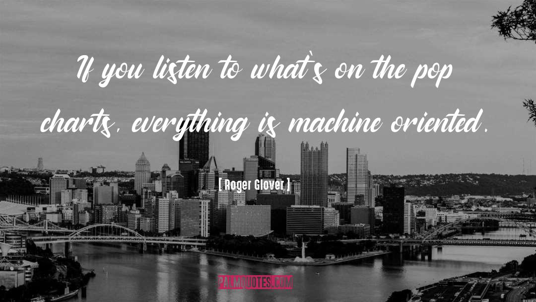 Roger Glover Quotes: If you listen to what's
