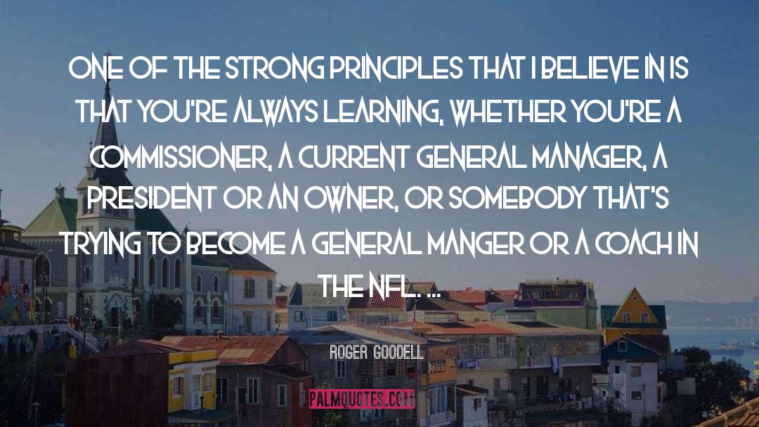 Roger Goodell Quotes: One of the strong principles
