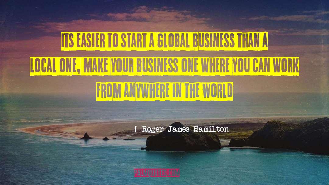 Roger James Hamilton Quotes: Its easier to start a