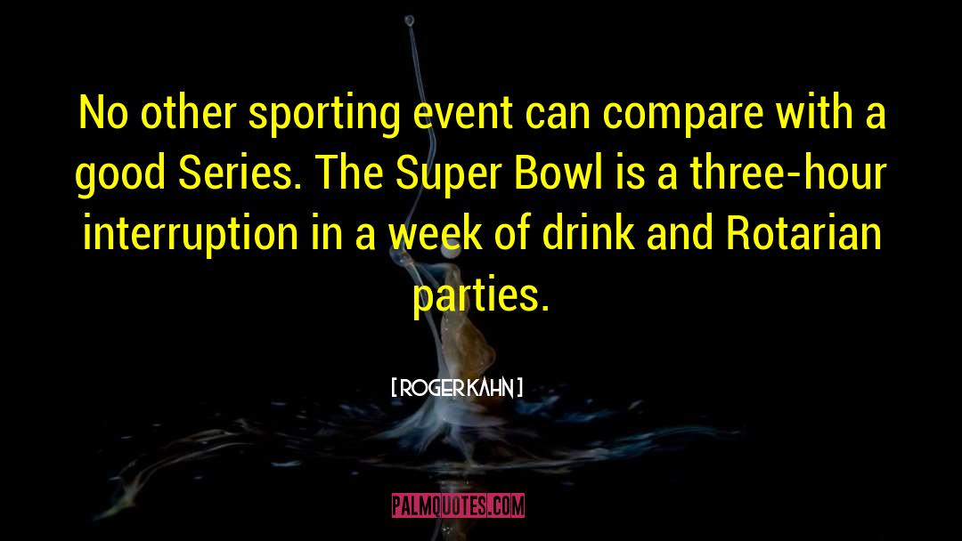 Roger Kahn Quotes: No other sporting event can