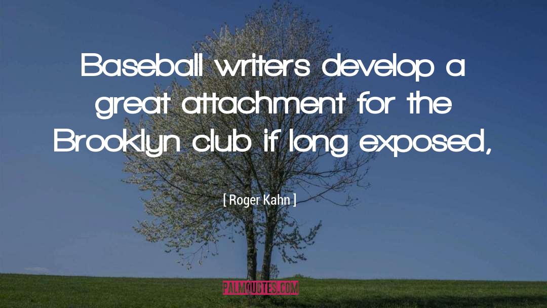 Roger Kahn Quotes: Baseball writers develop a great