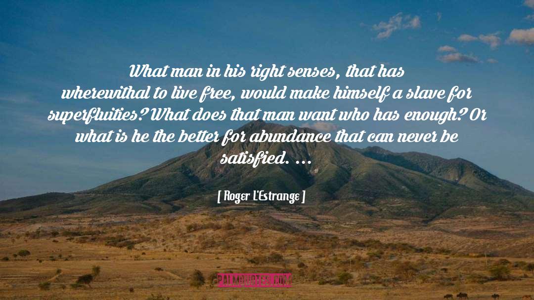 Roger L'Estrange Quotes: What man in his right