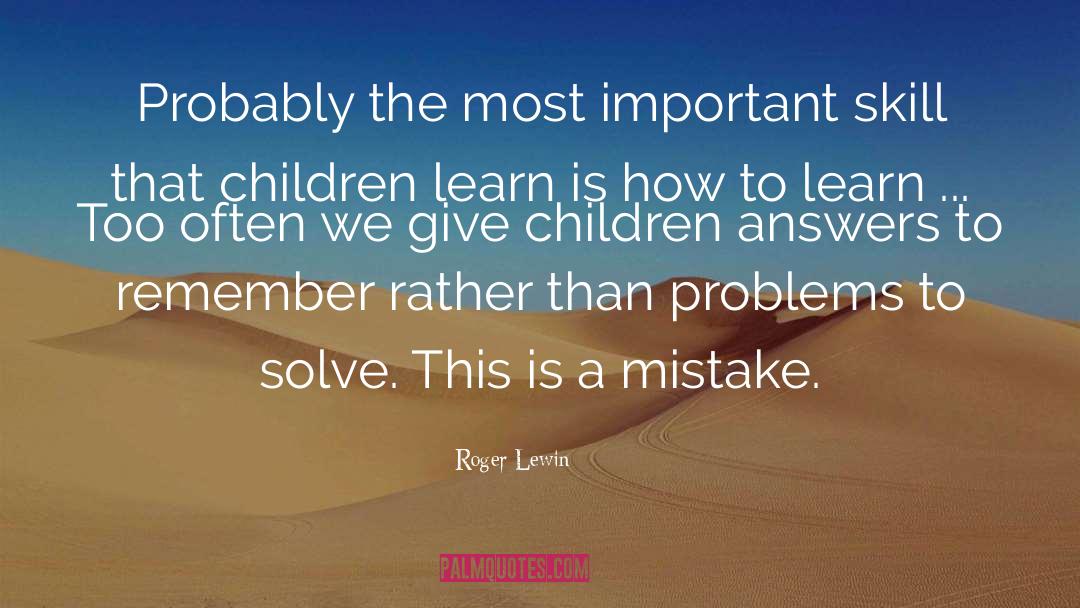 Roger Lewin Quotes: Probably the most important skill