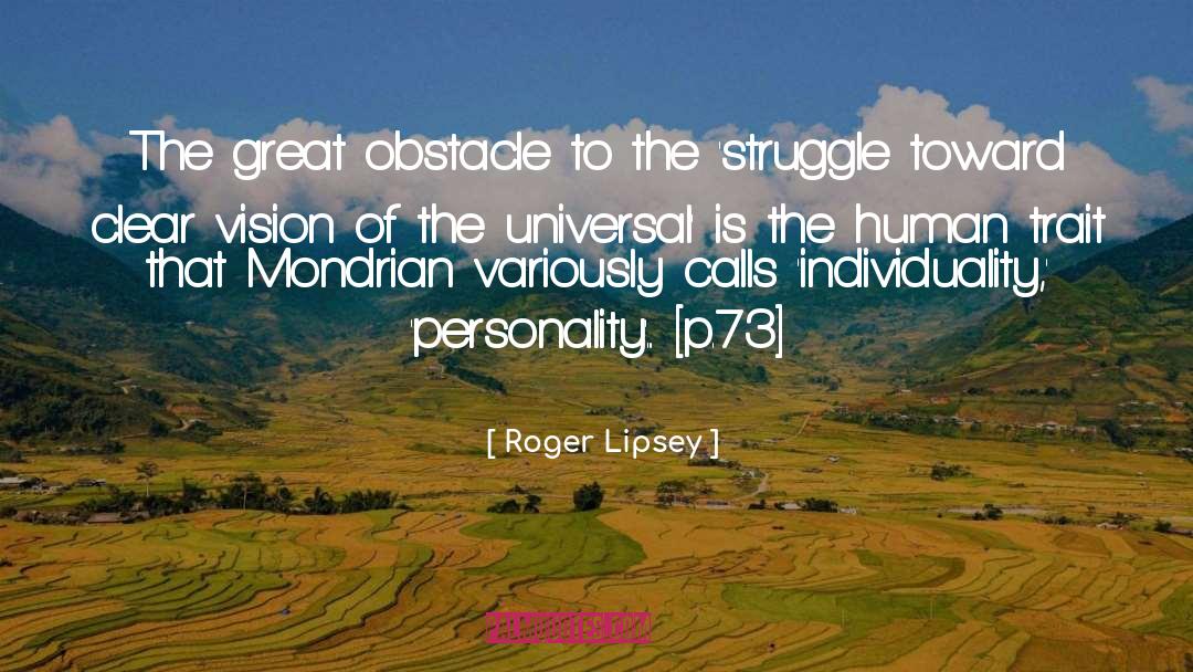 Roger Lipsey Quotes: The great obstacle to the