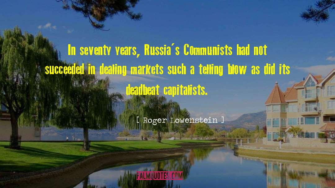 Roger Lowenstein Quotes: In seventy years, Russia's Communists