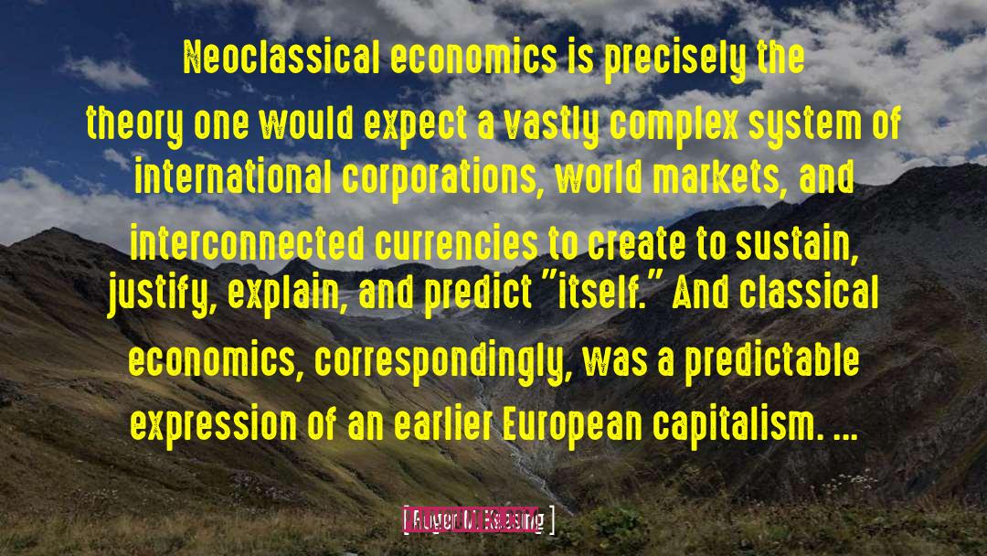 Roger M. Keesing Quotes: Neoclassical economics is precisely the