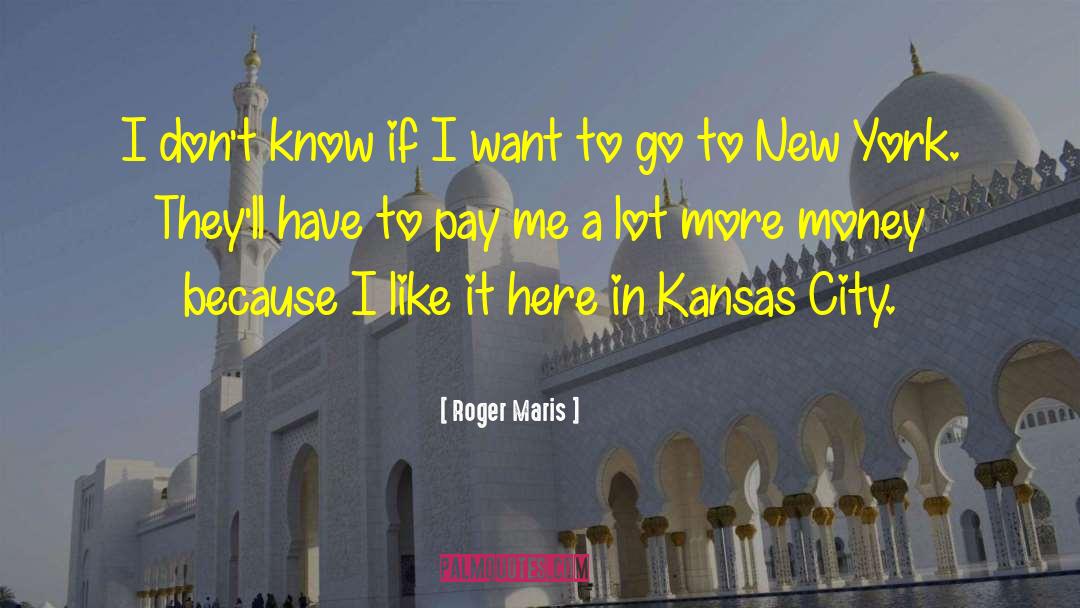 Roger Maris Quotes: I don't know if I