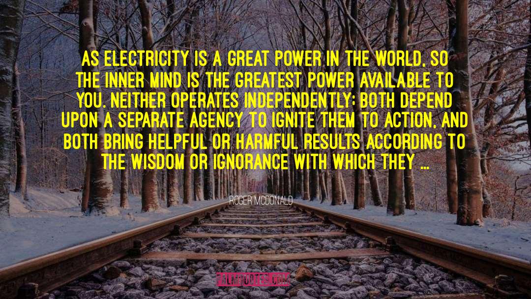 Roger McDonald Quotes: As electricity is a great