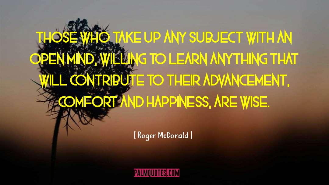 Roger McDonald Quotes: Those who take up any