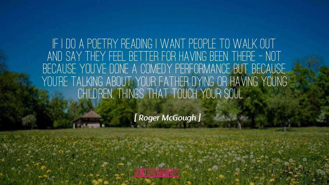 Roger McGough Quotes: If I do a poetry