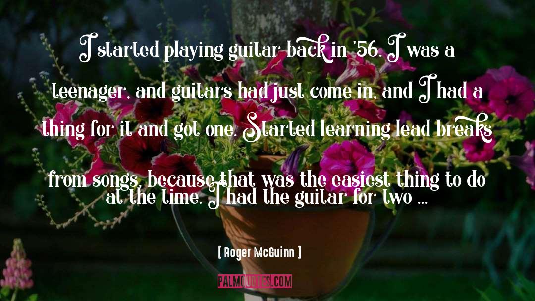 Roger McGuinn Quotes: I started playing guitar back