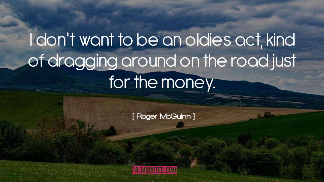 Roger McGuinn Quotes: I don't want to be