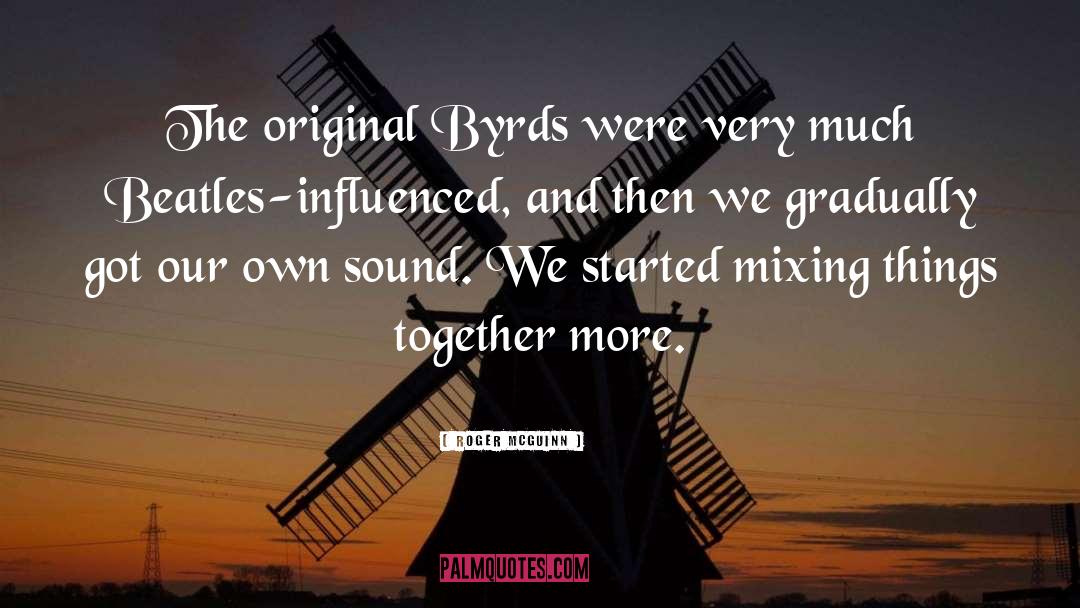 Roger McGuinn Quotes: The original Byrds were very