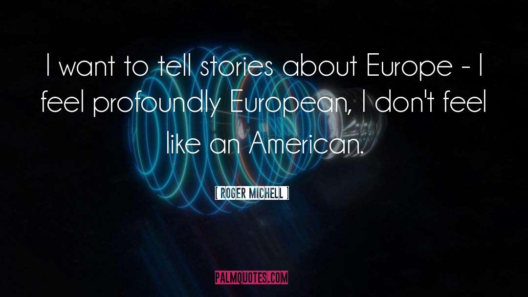Roger Michell Quotes: I want to tell stories