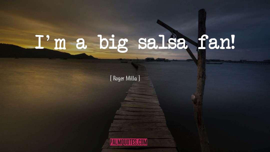 Roger Milla Quotes: I'm a big salsa fan!