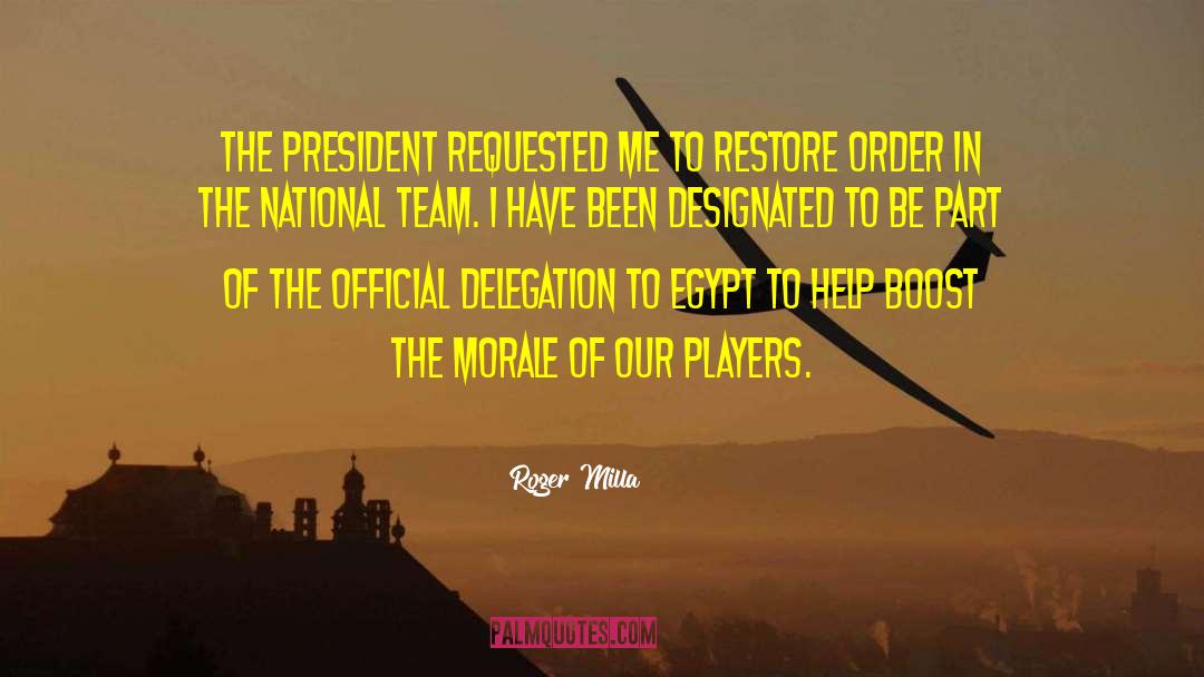 Roger Milla Quotes: The president requested me to