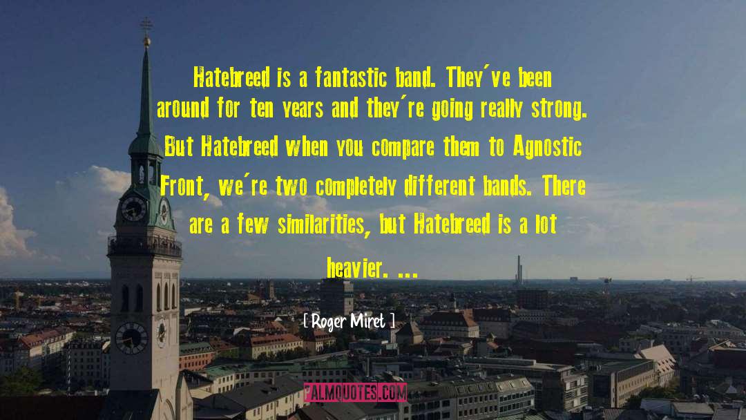 Roger Miret Quotes: Hatebreed is a fantastic band.